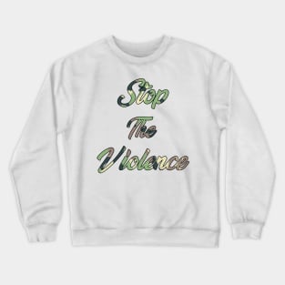 Stop the Violence Crewneck Sweatshirt